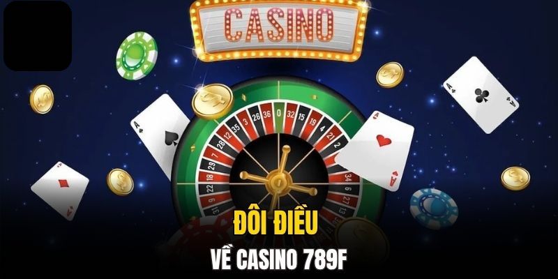 Lý do nên truy cập vào casino 789F
