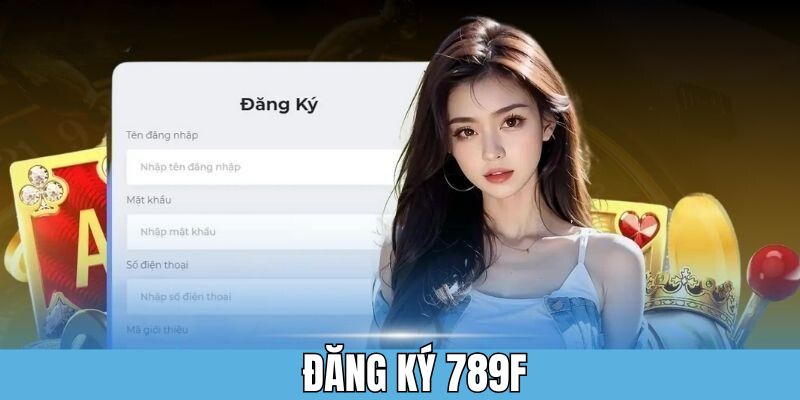Quyền lợi khi đăng ký 789F