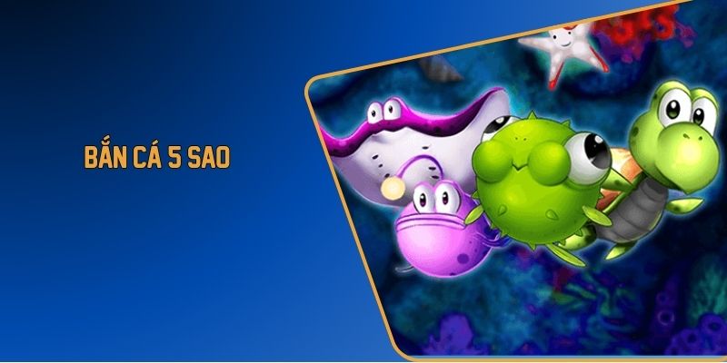Bắn cá 5 sao