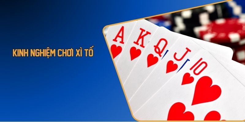 Kinh nghiệm chơi xì tố