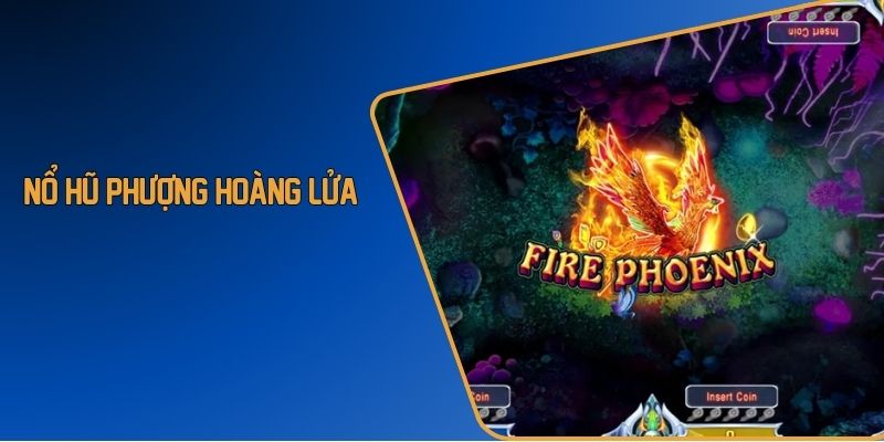 nổ hũ phượng hoàng lửa