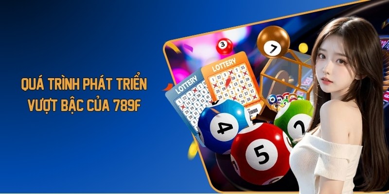 Quá trình phát triển vượt bậc của 789F